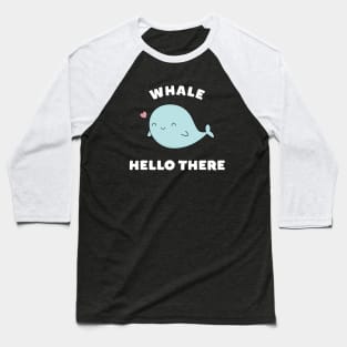 Whale Hello There Funny Pun T-Shirt Baseball T-Shirt